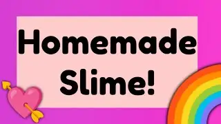 Diy homemade slime! 🌈💕