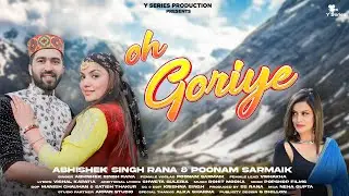 Oh Goriye || @AbhishekSinghRanaASR || Poonam Sarmaik || Vishal || Himachali Song 2023