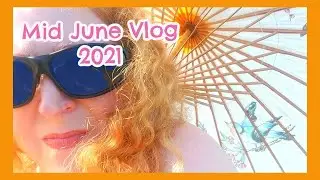 Mid June Vlog 2021