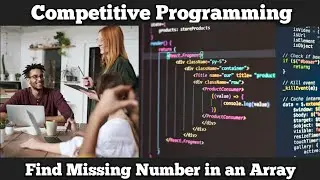 #17 Competitive Programming | Find Missing Number in an Array