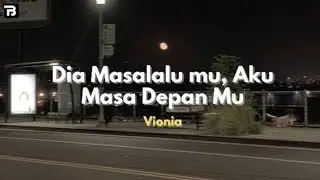 Dia Masalalu mu,Aku Masa Depan Mu || Vionia ||