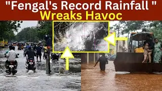 Cyclone Fengal’s Record Rainfall Chaos l TSW News