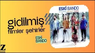 Eski Bando - Gidilmiş Filmler Şehirler I İstanbul Beyrut Paris © Z Yapım