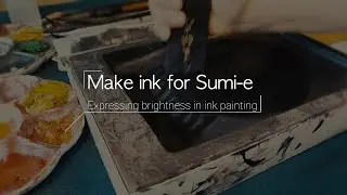 Preparation ink painting and basic learning _How to make ink for Sumi-e and express the brightness
