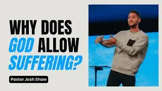 Why Does God Allow Suffering? | Romans 8 | Pastor Josh Shaw
