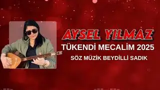 AYSEL YILMAZ TÜKENDİ MECALİM (2025 YENİİİİ)