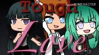Tough Love|| GLMV