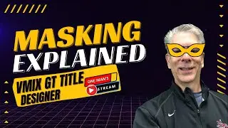 Masking with Vmix and GT Title Designer | One Man's Stream Episode 12 |  Beginners Masking