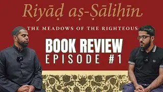 Riyad al-Salihin - Imam al-Nawawi | Book Review #1 | Islam Answers