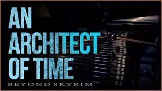 An Architect of Time | Beyond Skyrim: The New North (OFFICIAL SOUNDTRACK) - Eric Gordon Berg