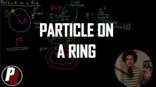 Particle On  A Ring | Physical Chemistry II | 7.1