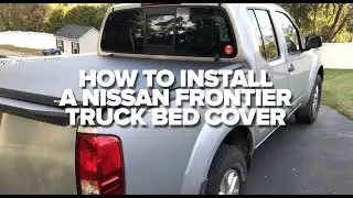 How to Install a Nissan Frontier Truck Bed Cover