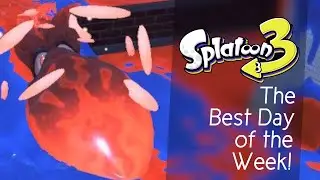Best Day of the Week! | Splatoon 3