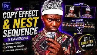 Stop Repeating Your Edits! Learn Copy Effects & Nest Sequence in Premiere Pro