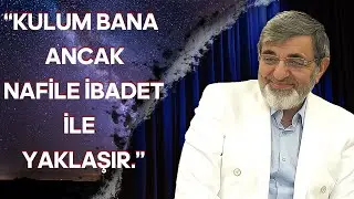 KULUM BANA ANCAK NAFİLE İBADETLE YAKLAŞIR