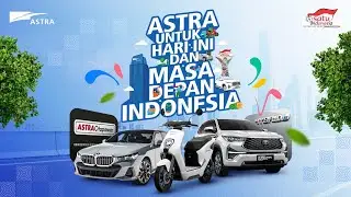 Astra untuk Hari Ini dan Masa Depan Indonesia!