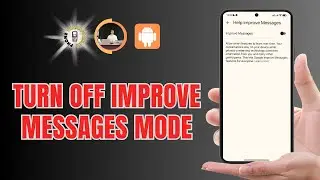 How to Turn Off Improve Messages Mode on Android