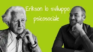 Erikson e lo sviluppo psicosociale