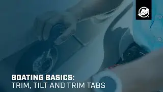 Boating Basics: Trim, Tilt and Trim Tabs (Freshwater)