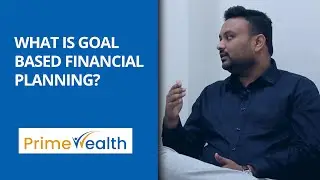 What is Goal Based Financial Planning? PrimeWealth  | Financial Planners | Financial Advisors