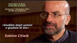 Sabino Chialà «Giudizio degli uomini e giudizio di Dio»