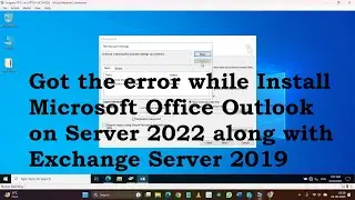 Error while setting up Microsoft Outlook on Server 2022 along with Exchange Server 2019 