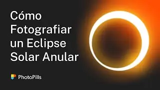 Cómo Fotografiar un Eclipse Anular Solar - Junio 10, 2021 | Tutorial Paso a Paso