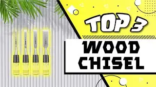 Best Wood Chisel Sets For Working And Carving