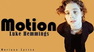 Luke Hemmings - Motion (Lyrics)