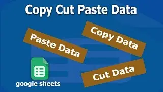 How to Copy Cut Paste Data in google sheets