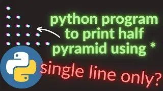 PINOY PROGRAMMER : How to print a Half Pyramid * in a Single Line Code using Python Programming