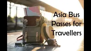 Asia Bus Passes for Travellers