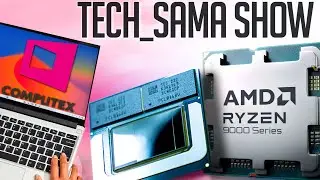 Tech_Sama Show #304 : Ryzen 9000 Annoncé ! Ryzen AI, Core Ultra 200