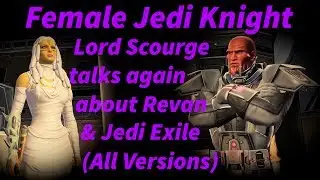 SWTOR Lord Scourge talks again about Revan and Exile (Female Jedi Knight - All Versions)