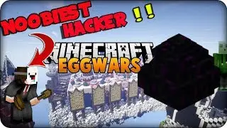 NOOBIEST HACKER IN THE WORLD || Minecraft Eggwars || hacking on server