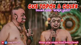 Memang Top & Lucu Penampilan GUS TOPOK & GOLEK | Drama Gong Beruk Sakti - Pesta Kesenian Bali