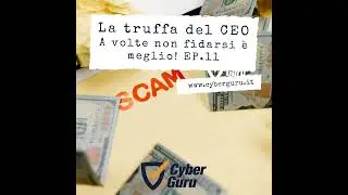 La truffa del CEO - Ep.11 - A volte non fidarsi è meglio!
