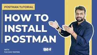 From Beginner to Pro: Postman Tutorial : Installing postman and It's introduction [Hindi]