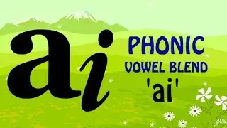 Vowel Blend | Sound of 'ai' | Learn Alphabets, Vowels And Phonic Sounds