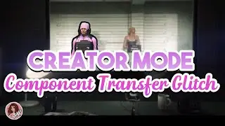GTA5 | CREATOR MODE COMPONENT TRANSFER GLITCH *2021 BEST METHOD*