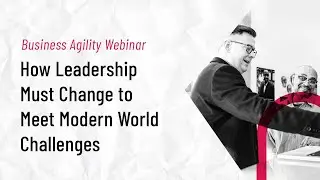 How Leadership Must Change to Meet Modern World Challenges
