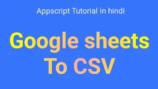 how to convert google sheets data in csv file using appscript in hindi