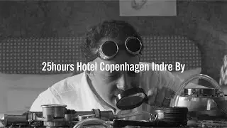 25hours Hotel Copenhagen Indre By / Hotel Copenhagen / Exclusive Official Video