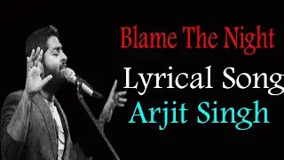 (Lyrics):Blame The Night - Arijit Singh | Holiday | Akshay Kumar, Sonakshi Sinha |Aditi Singh Sharma