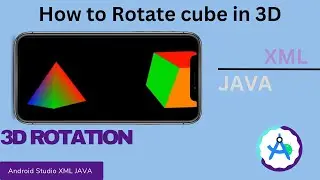 How to Rotate Cube in 3D for Android Studio | XML | JAVA