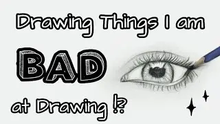 Drawing Things that I am BAD at Drawing !!??