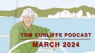 Tom Cunliffe's Podcast - March 2024 Column