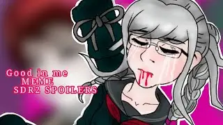 Good in me // SDR2 SPOILERS