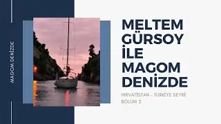 HIRVATİSTAN - TÜRKİYE YELKEN SEYRİ | İKİNCİ BÖLÜM | KORİNT KANALI VE EGE DENİZİ