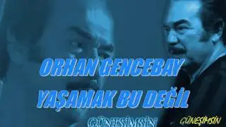 ORHAN GENCEBAY | YAŞAMAK BU DEĞİL [2001v] [HQ